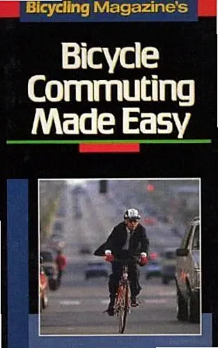 Bicycling Magazine's Bicycle Commuting Made Easy The Editors of Bicycling Magaz